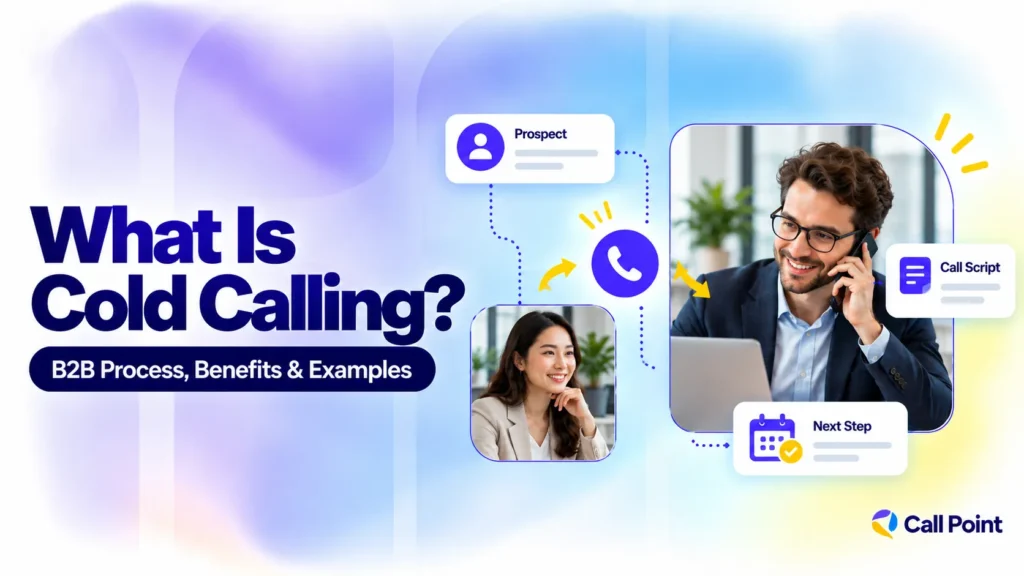 Cold calling in B2B sales showing prospect outreach, phone conversations, qualification and the next sales step